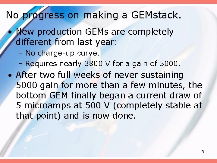 No progress on making a GEMstack. • New production GEMs are completely different from