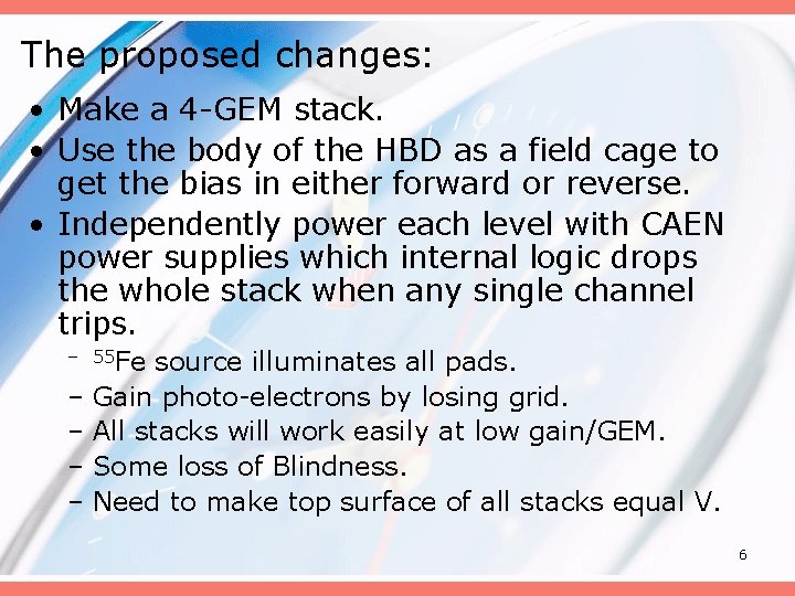 The proposed changes: • Make a 4 -GEM stack. • Use the body of