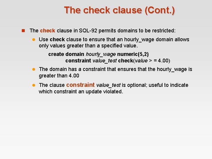 The check clause (Cont. ) n The check clause in SQL-92 permits domains to The check clause (Cont. ) n The check clause in SQL-92 permits domains to