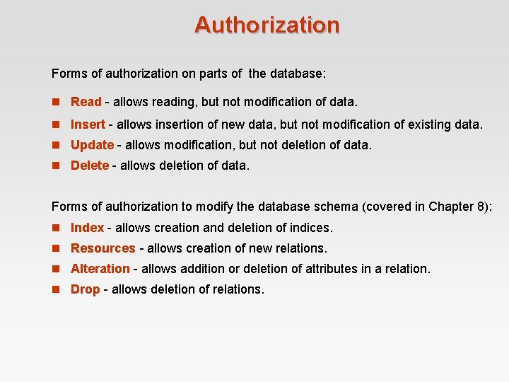 Authorization Forms of authorization on parts of the database: n Read - allows reading, Authorization Forms of authorization on parts of the database: n Read - allows reading,