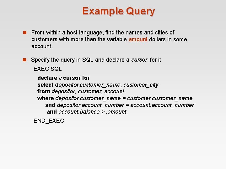 Example Query n From within a host language, find the names and cities of Example Query n From within a host language, find the names and cities of