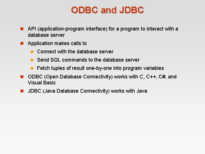 ODBC and JDBC n API (application-program interface) for a program to interact with a ODBC and JDBC n API (application-program interface) for a program to interact with a