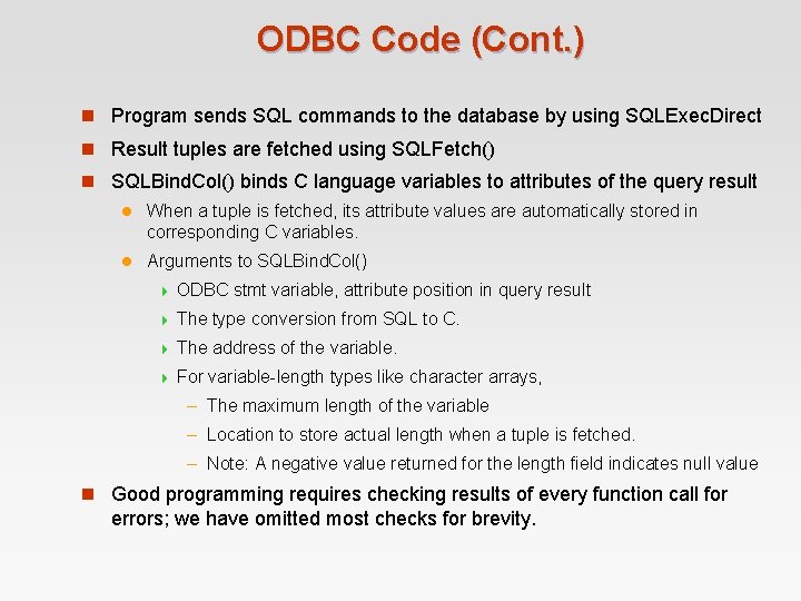 ODBC Code (Cont. ) n Program sends SQL commands to the database by using ODBC Code (Cont. ) n Program sends SQL commands to the database by using