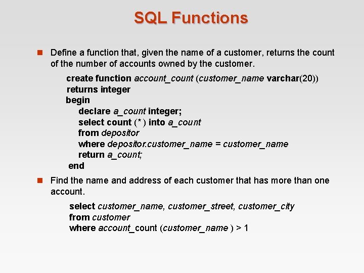 SQL Functions n Define a function that, given the name of a customer, returns SQL Functions n Define a function that, given the name of a customer, returns