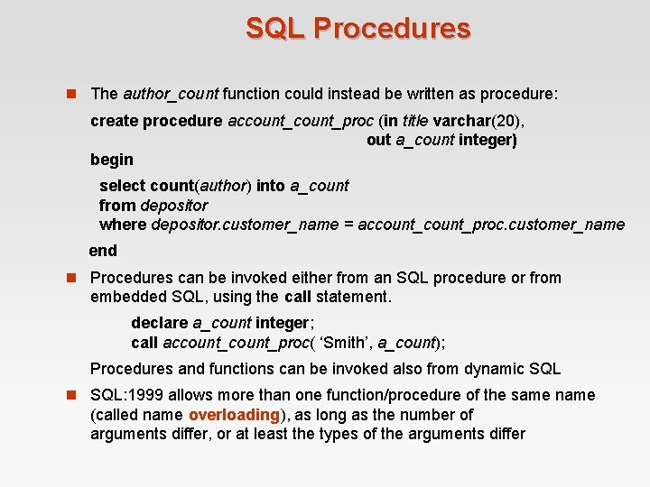 SQL Procedures n The author_count function could instead be written as procedure: create procedure SQL Procedures n The author_count function could instead be written as procedure: create procedure