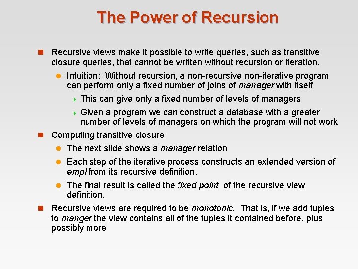 The Power of Recursion n Recursive views make it possible to write queries, such The Power of Recursion n Recursive views make it possible to write queries, such