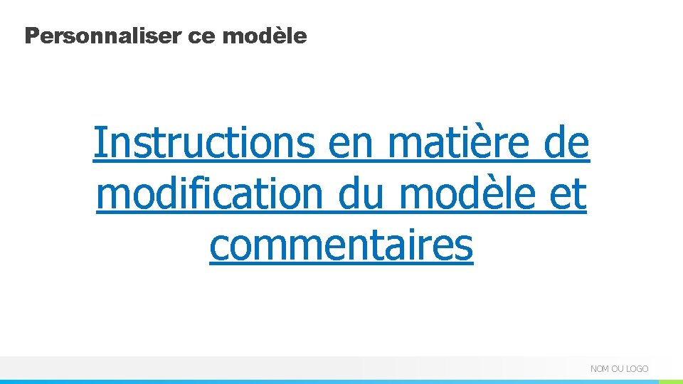 Personnaliser ce modèle Instructions en matière de modification du modèle et commentaires NOM OU