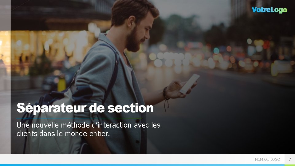 Séparateur de section Une nouvelle méthode d’interaction avec les clients dans le monde entier.