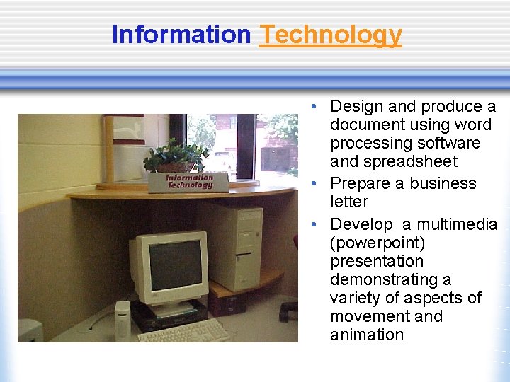 Information Technology • Design and produce a document using word processing software and spreadsheet