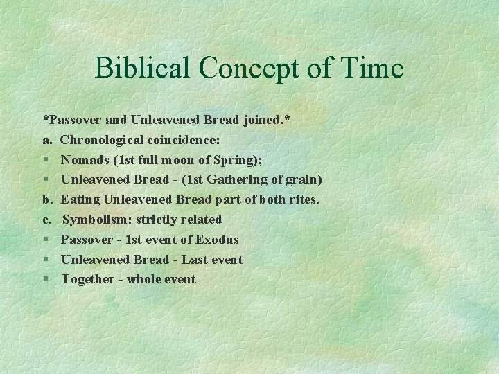 Biblical Concept of Time *Passover and Unleavened Bread joined. * a. Chronological coincidence: §