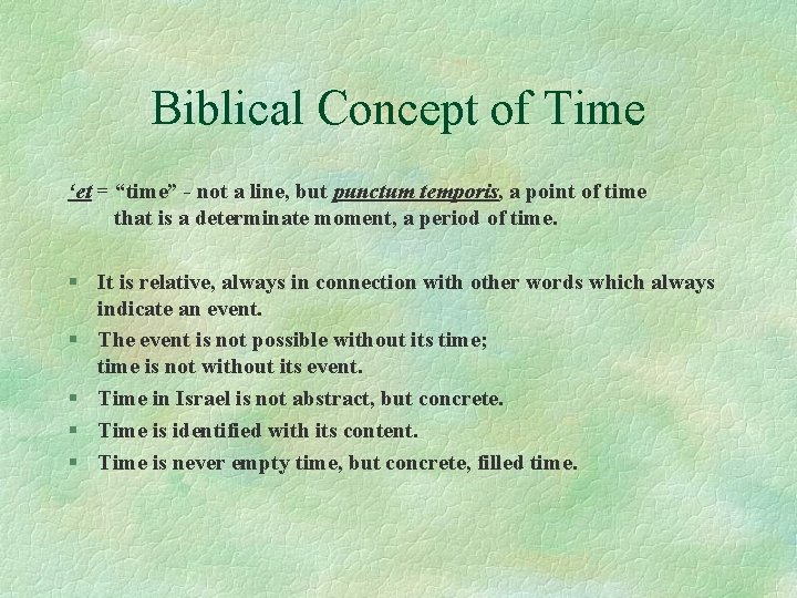 Biblical Concept of Time ‘et = “time” - not a line, but punctum temporis,