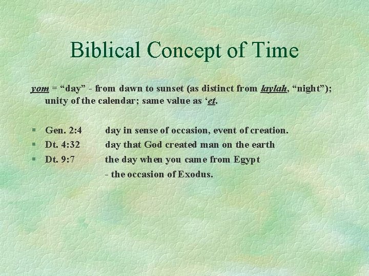 Biblical Concept of Time yom = “day” - from dawn to sunset (as distinct