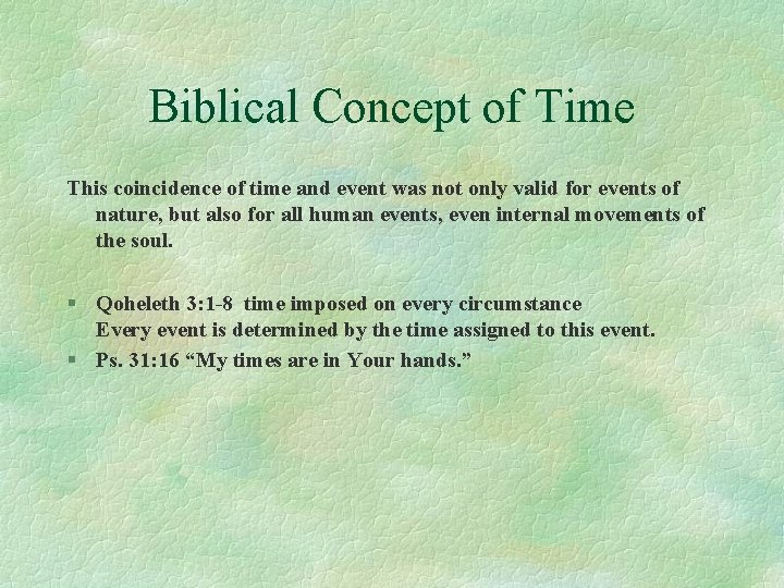 Biblical Concept of Time This coincidence of time and event was not only valid