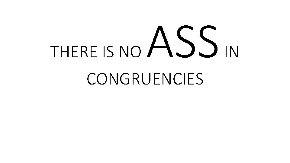 ASS THERE IS NO CONGRUENCIES IN 