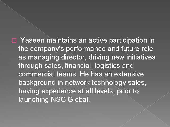 � Yaseen maintains an active participation in the company's performance and future role as