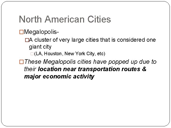 North American Cities �Megalopolis�A cluster of very large cities that is considered one giant