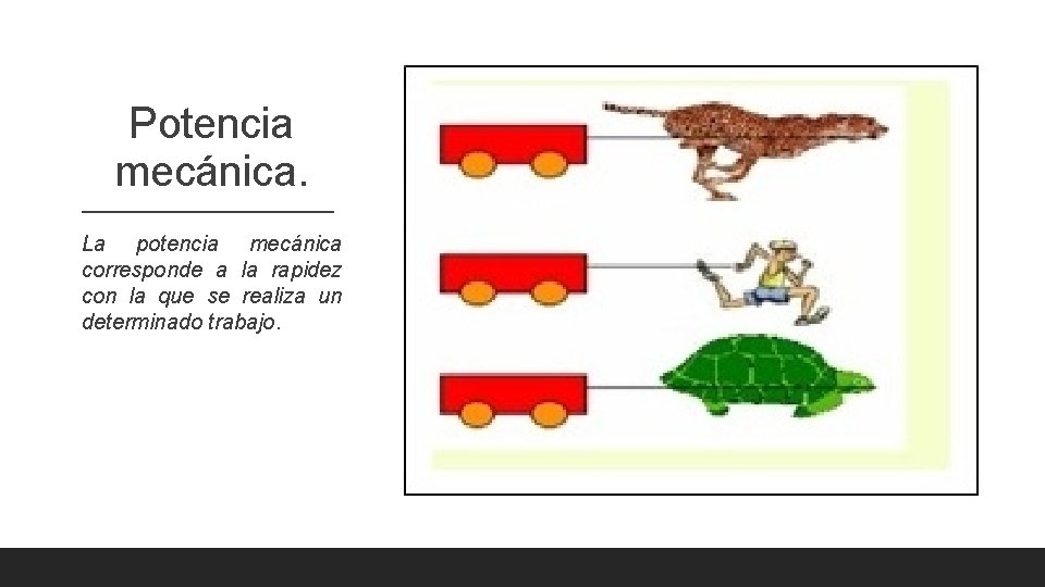 Potencia mecánica. La potencia mecánica corresponde a la rapidez con la que se realiza