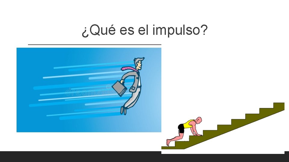 ¿Qué es el impulso? 