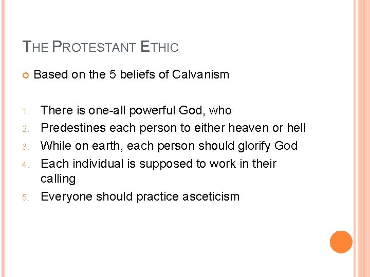 THE PROTESTANT ETHIC 1. 2. 3. 4. 5. Based on the 5 beliefs of