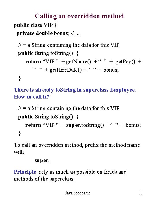Calling an overridden method public class VIP { private double bonus; //. . .