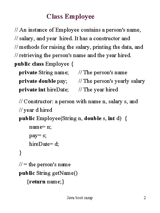 Class Employee // An instance of Employee contains a person's name, // salary, and