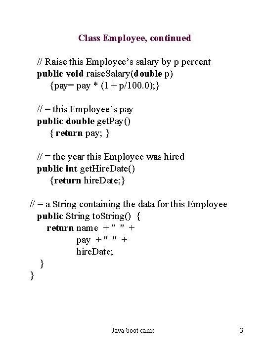 Class Employee, continued // Raise this Employee’s salary by p percent public void raise.
