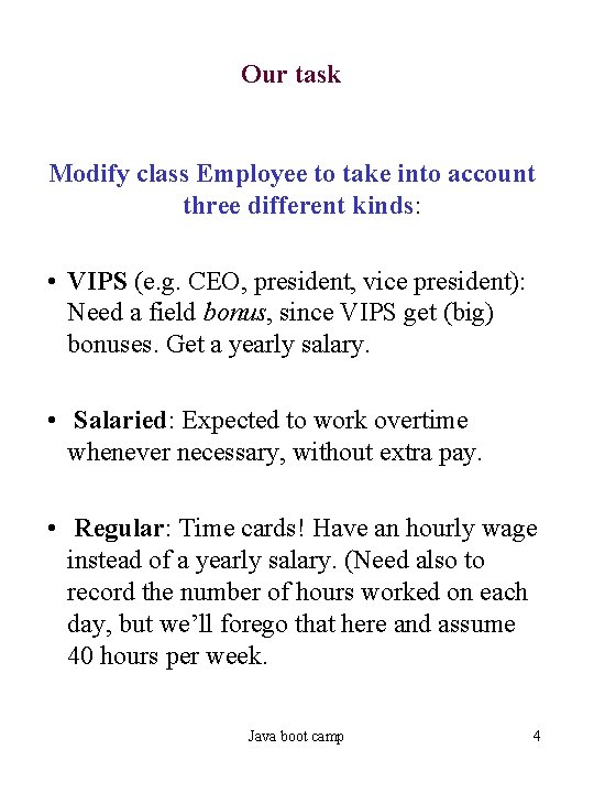 Our task Modify class Employee to take into account three different kinds: • VIPS