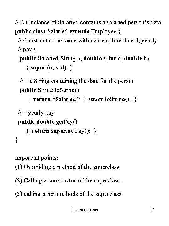 // An instance of Salaried contains a salaried person’s data public class Salaried extends