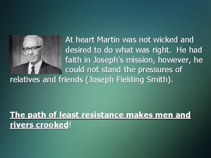 At heart Martin was not wicked and desired to do what was right. He