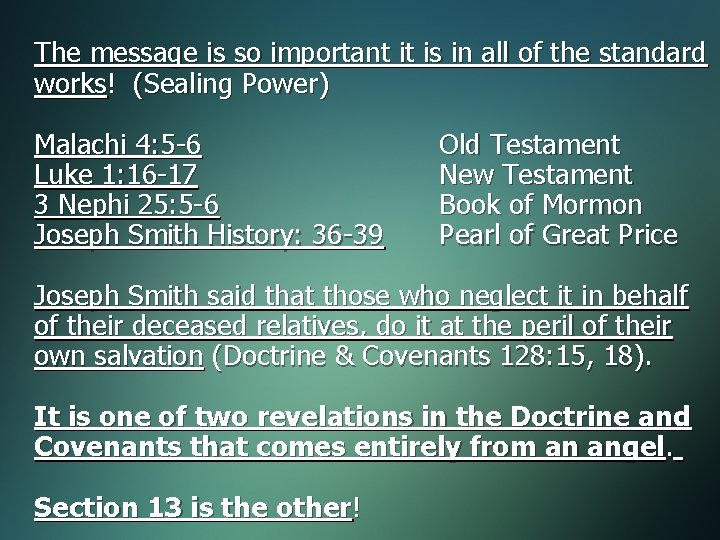 The message is so important it is in all of the standard works! (Sealing