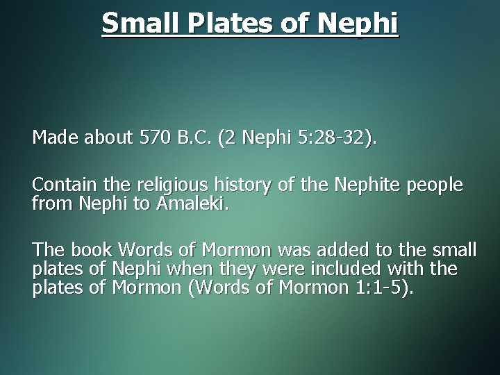 Small Plates of Nephi Made about 570 B. C. (2 Nephi 5: 28 -32).