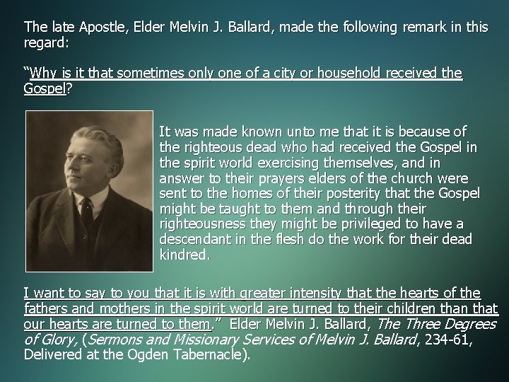 The late Apostle, Elder Melvin J. Ballard, made the following remark in this regard: