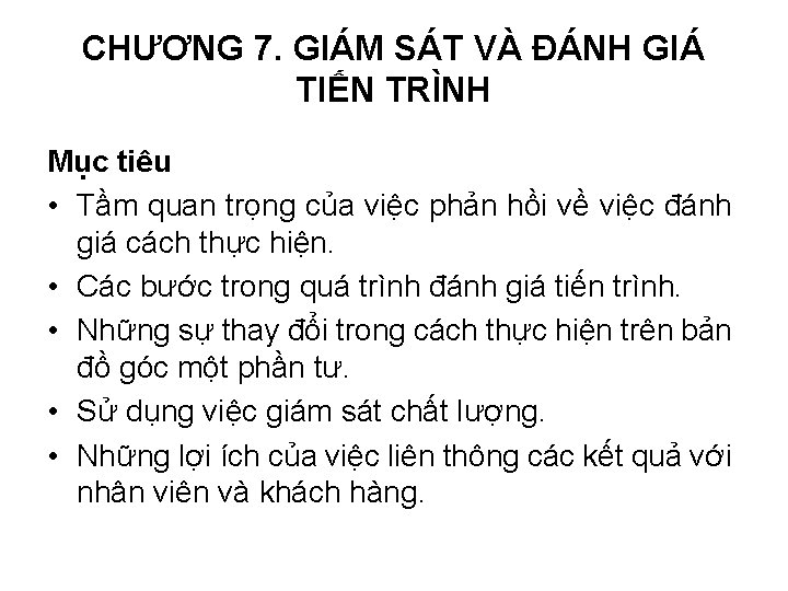 CHƯƠNG 7. GIÁM SÁT VÀ ĐÁNH GIÁ TIẾN TRÌNH Mục tiêu • Tầm quan