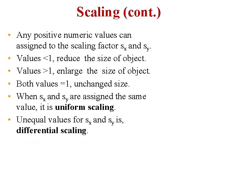 Scaling (cont. ) • Any positive numeric values can assigned to the scaling factor