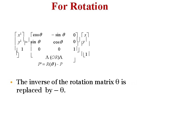 For Rotation x 1 sin cos y 1 sin cos 1 0 0 (OR)