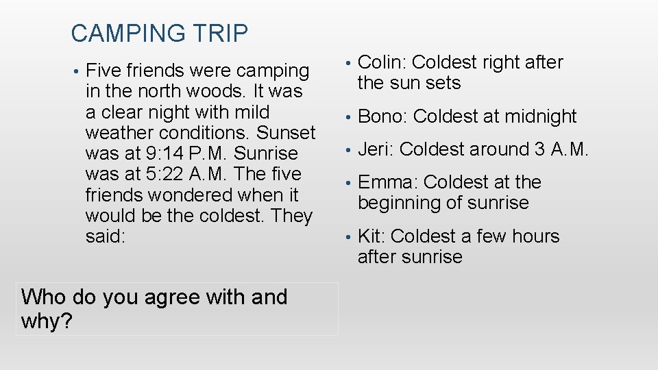 CAMPING TRIP • Five friends were camping in the north woods. It was a
