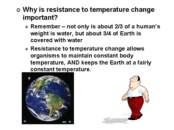 ¢ Why is resistance to temperature change important? l l Remember – not only