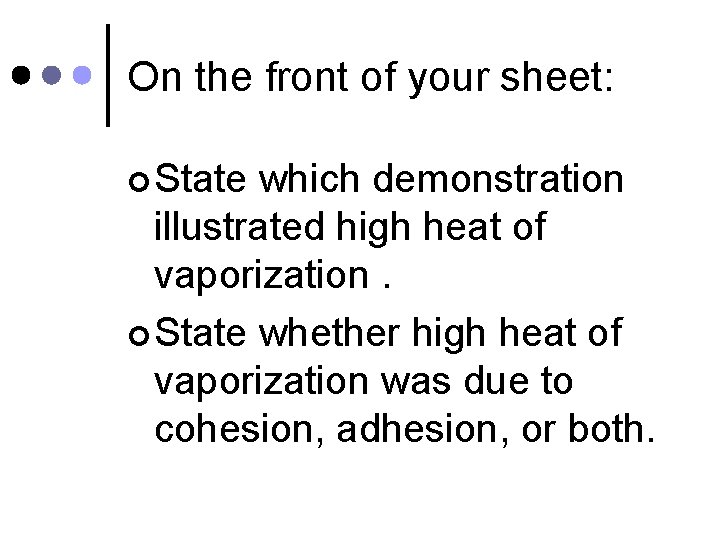 On the front of your sheet: ¢ State which demonstration illustrated high heat of