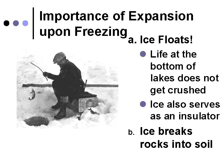 Importance of Expansion upon Freezing a. Ice Floats! l Life at the bottom of