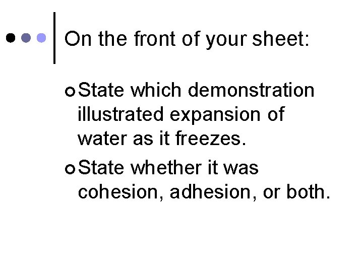 On the front of your sheet: ¢ State which demonstration illustrated expansion of water