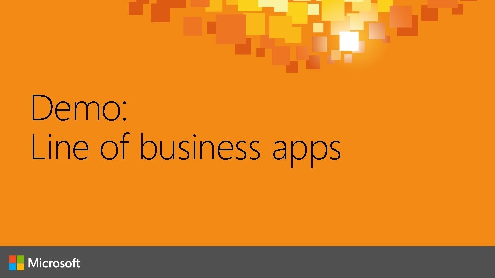 Demo: Line of business apps 