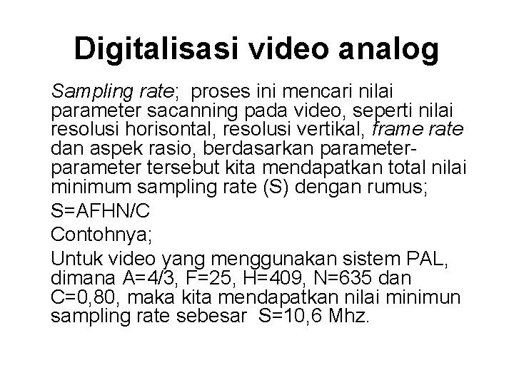 Digitalisasi video analog Sampling rate; proses ini mencari nilai parameter sacanning pada video, seperti