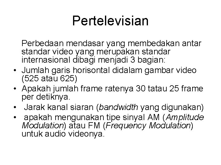 Pertelevisian • • Perbedaan mendasar yang membedakan antar standar video yang merupakan standar internasional