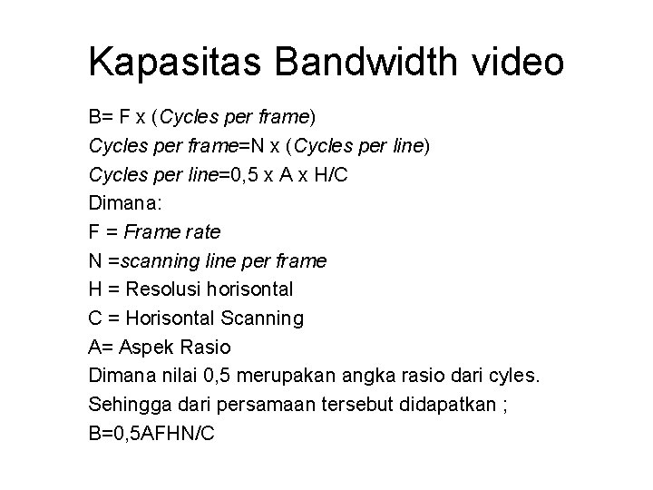 Kapasitas Bandwidth video B= F x (Cycles per frame) Cycles per frame=N x (Cycles