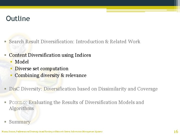 Outline § Search Result Diversification: Introduction & Related Work § Content Diversification using Indices