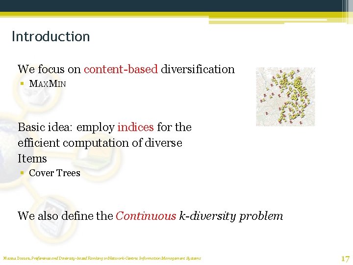 Introduction We focus on content-based diversification § MAXMIN Basic idea: employ indices for the