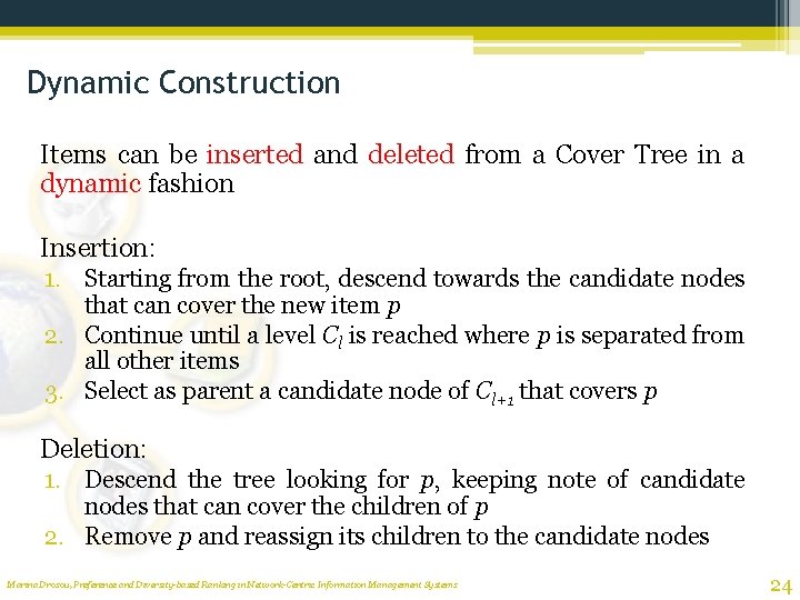 Dynamic Construction Items can be inserted and deleted from a Cover Tree in a