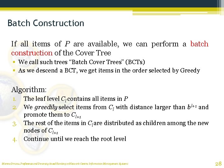 Batch Construction If all items of P are available, we can perform a batch