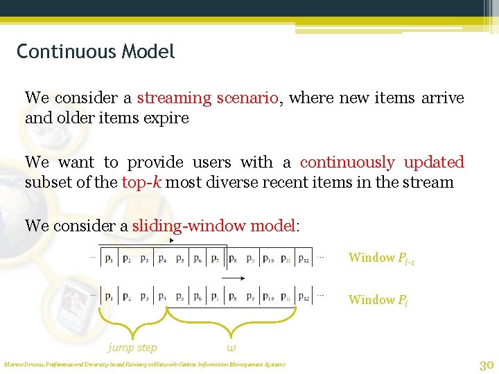 Continuous Model We consider a streaming scenario, where new items arrive and older items