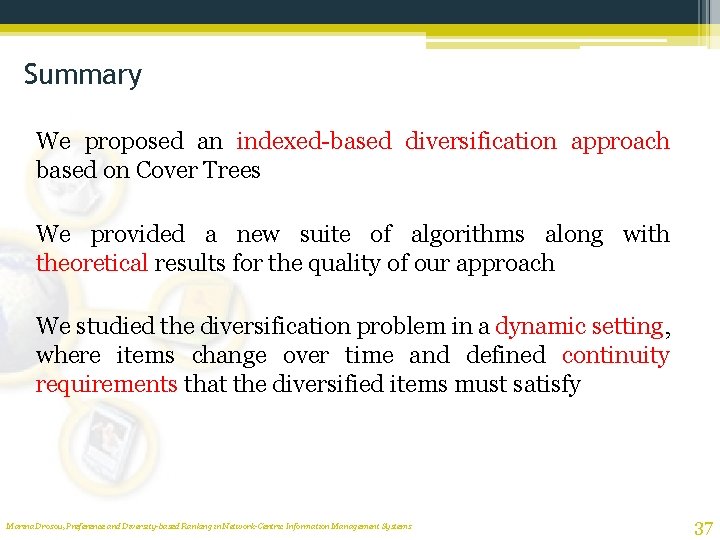 Summary We proposed an indexed-based diversification approach based on Cover Trees We provided a